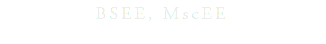 &nbsp;BSEE, MscEE